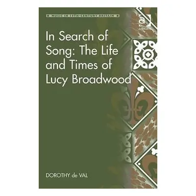 "In Search of Song: The Life and Times of Lucy Broadwood" - "" ("Val Dorothy De")