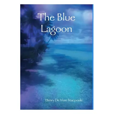 "The Blue Lagoon" - "" ("De Vere Stacpoole Henry")