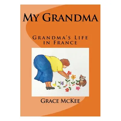 "My Grandma: Grandma's Life in France" - "" ("Grace McKee")