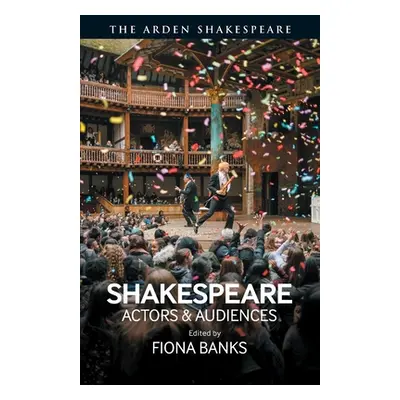 "Shakespeare: Actors and Audiences" - "" ("Banks Fiona")