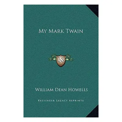 "My Mark Twain" - "" ("Howells William Dean")