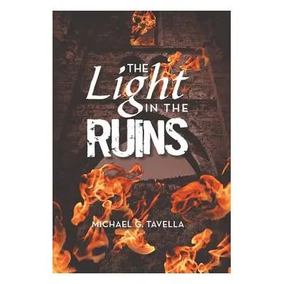 "The Light in the Ruins" - "" ("Tavella Michael G.")