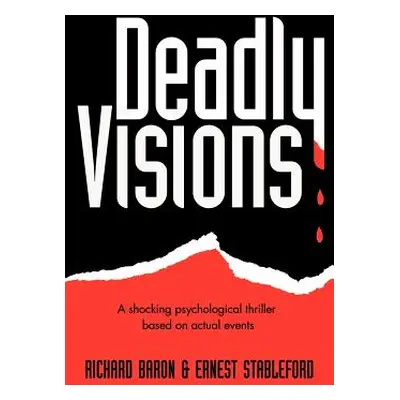 "Deadly Visions: A Shocking Psychological Thriller Based on Actual Events" - "" ("Baron Richard"