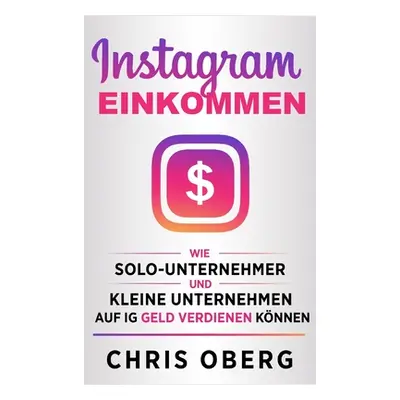 "Instagram-Einkommen: Wie Solo-Unternehmer und kleine Unternehmen auf IG Geld verdienen knnen" -