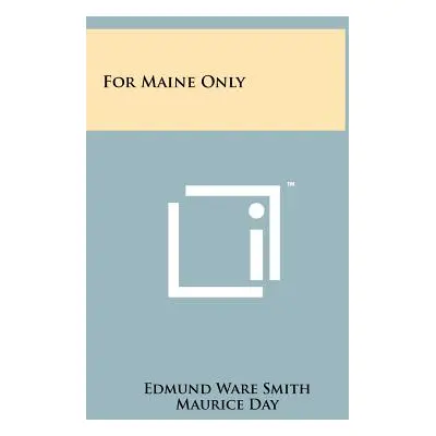 "For Maine Only" - "" ("Smith Edmund Ware")