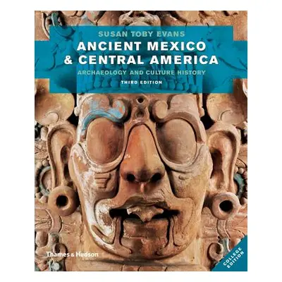 "Ancient Mexico and Central America: Archaeology and Culture History" - "" ("Evans Susan Toby")