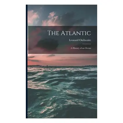 "The Atlantic; a History of an Ocean" - "" ("Outhwaite Leonard")