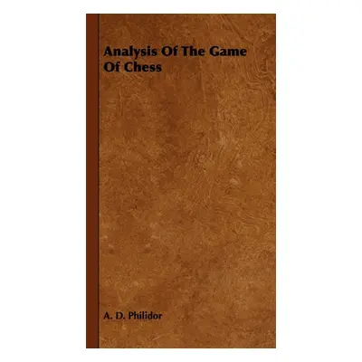 "Analysis of the Game of Chess" - "" ("Philidor A. D.")