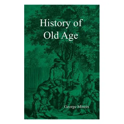 "History of Old Age" - "" ("Minois Georges")