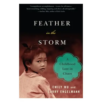 "Feather in the Storm: A Childhood Lost in Chaos" - "" ("Wu Emily")