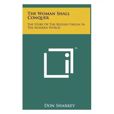 "The Woman Shall Conquer: The Story Of The Blessed Virgin In The Modern World" - "" ("Sharkey Do