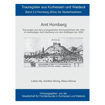 "Amt Homberg: Band 5.2 Homberg (Efze) bis Niederbeisheim" - "" ("Ide Lothar")