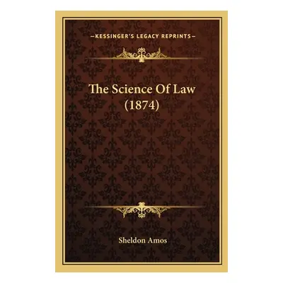 "The Science Of Law (1874)" - "" ("Amos Sheldon")