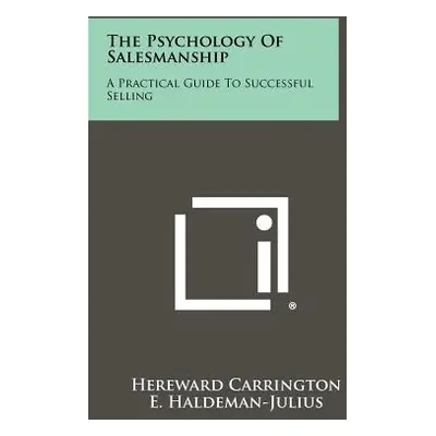 "The Psychology of Salesmanship: A Practical Guide to Successful Selling" - "" ("Carrington Here