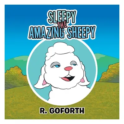 "Sleepy the Amazing Sheepy" - "" ("Goforth R.")