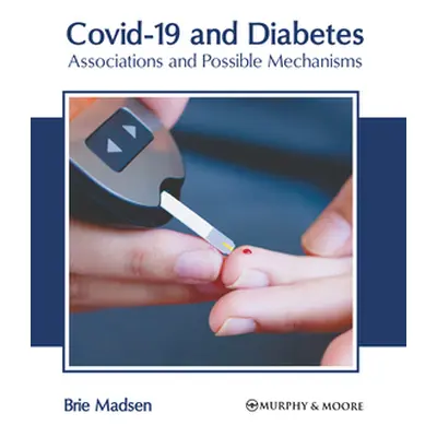 "Covid-19 and Diabetes: Associations and Possible Mechanisms" - "" ("Madsen Brie")