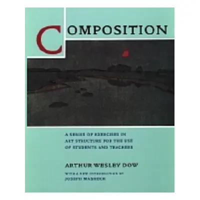 "Composition: A Series of Exercises in Art Structure for the Use of Students and Teachers" - "" 