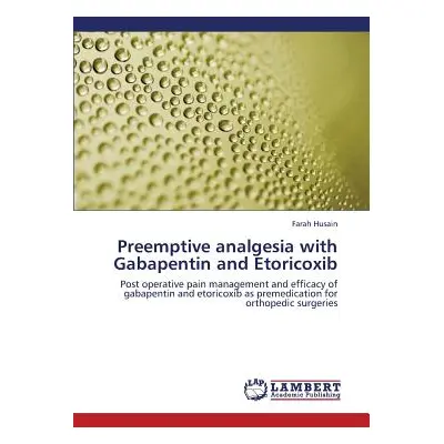 "Preemptive Analgesia with Gabapentin and Etoricoxib" - "" ("Husain Farah")