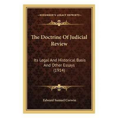 "The Doctrine Of Judicial Review: Its Legal And Historical Basis And Other Essays (1914)" - "" (