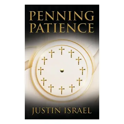 "Penning Patience" - "" ("Israel Justin")