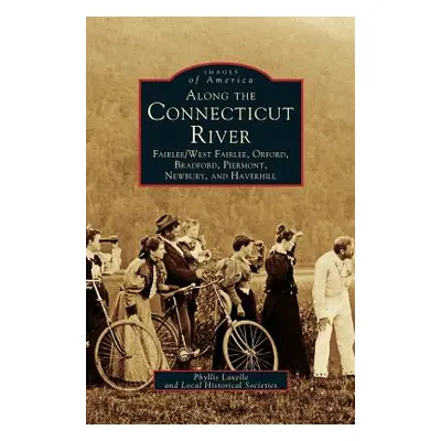 "Along the Connecticut River: Fairlee/West Fairlee, Orford, Bradford, Piermont, Newbury and Have