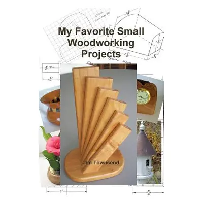 "My Favorite Small Woodworking Projects" - "" ("Townsend Jim")