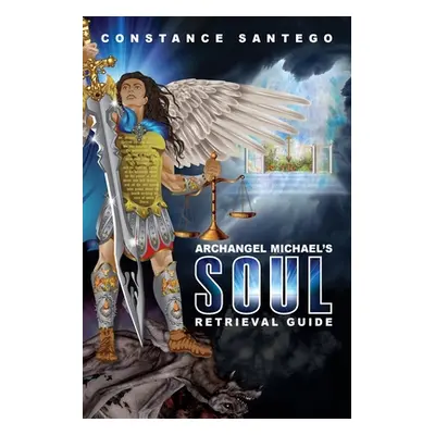 "Archangel Michael's Soul Retrieval Guide" - "" ("Santego Constance")