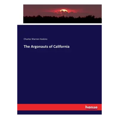 "The Argonauts of California" - "" ("Haskins Charles Warren")