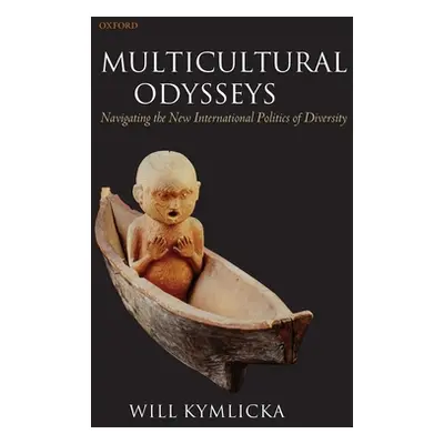 "Multicultural Odysseys: Navigating the New International Politics of Diversity" - "" ("Kymlicka