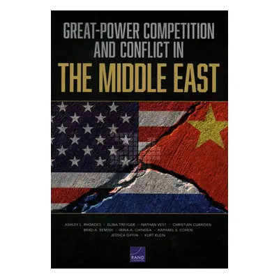 "Great-Power Competition and Conflict in the Middle East" - "" ("Rhoades Ashley L.")