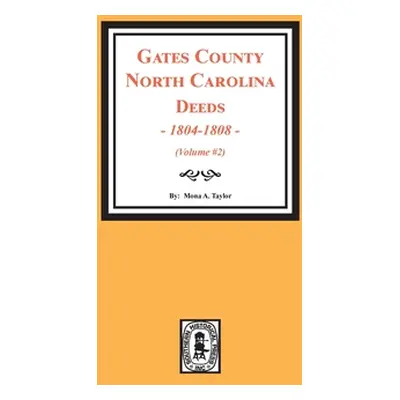 "Gates County, North Carolina Deeds, 1803-1808. (Volume #2)" - "" ("Taylor Mona a.")