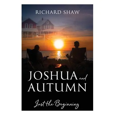 "Joshua and Autumn: Just the Beginning" - "" ("Shaw Richard")