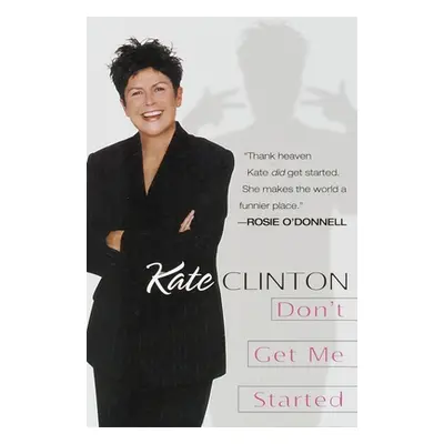 Don't Get Me Started (Clinton Kate)