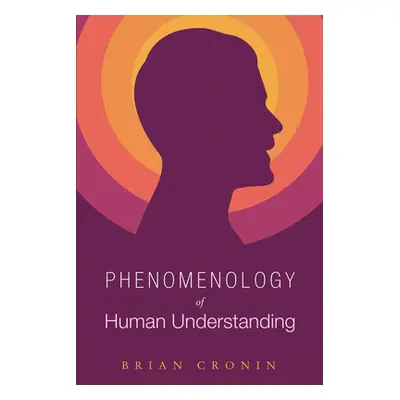 "Phenomenology of Human Understanding" - "" ("Cronin Brian")