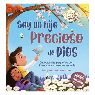 "Soy un hijo precioso de Dios: Devocionales pequeos con afirmaciones basadas en la fe" - "" ("Bl