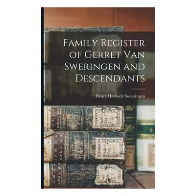 "Family Register of Gerret Van Sweringen and Descendants" - "" ("Swearingen Henry Hartwell 1857-