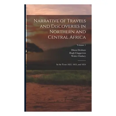 "Narrative of Travels and Discoveries in Northern and Central Africa: In the Years 1822, 1823, a