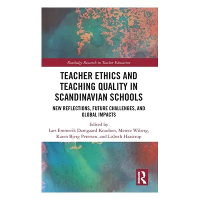 "Teacher Ethics and Teaching Quality in Scandinavian Schools: New Reflections, Future Challenges