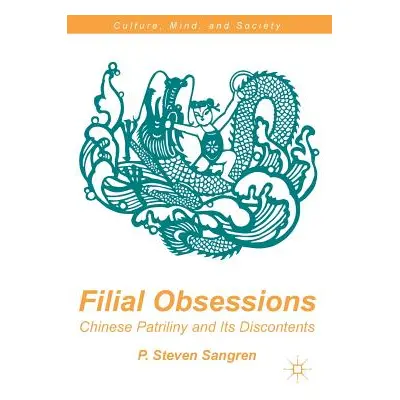 "Filial Obsessions: Chinese Patriliny and Its Discontents" - "" ("Sangren P. Steven")