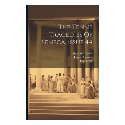 "The Tenne Tragedies Of Seneca, Issue 44" - "" ("Seneca Lucius Annaeus")