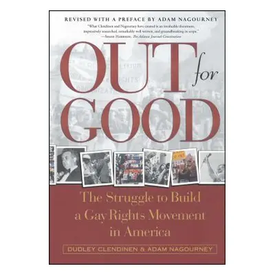 "Out for Good: The Struggle to Build a Gay Rights Movement in America" - "" ("Clendinen Dudley")