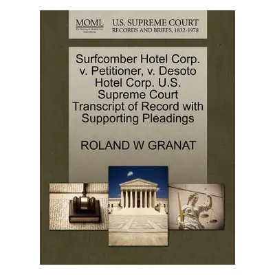 "Surfcomber Hotel Corp. V. Petitioner, V. Desoto Hotel Corp. U.S. Supreme Court Transcript of Re