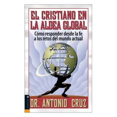 "El Cristiano en la Aldea Global: Como Responder Desde la Fe A los Retos del Mundo Actual" - "" 