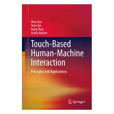 "Touch-Based Human-Machine Interaction: Principles and Applications" - "" ("Gao Shuo")