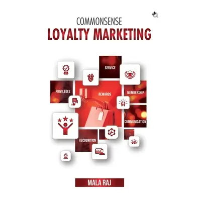 "Commonsense Loyalty Marketing" - "" ("Raj Mala")