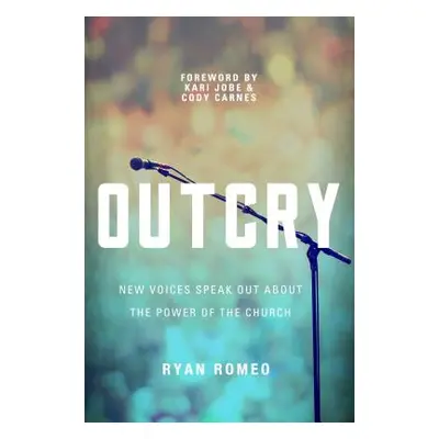 "Outcry: New Voices Speak Out about the Power of the Church" - "" ("Romeo Ryan")