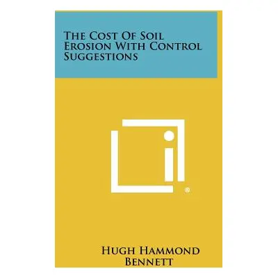 "The Cost of Soil Erosion with Control Suggestions" - "" ("Bennett Hugh Hammond")