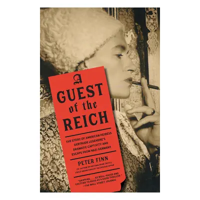 "A Guest of the Reich: The Story of American Heiress Gertrude Legendre's Dramatic Captivity and 