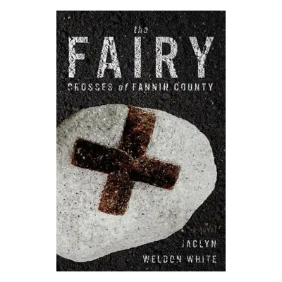 "The Fairy Crosses of Fannin County" - "" ("White Jaclyn")