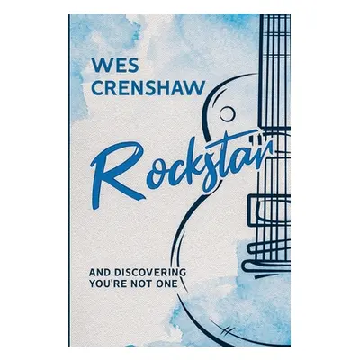 "Rockstar: And Discovering You're Not One" - "" ("Crenshaw Wes")